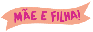 MÃE E FILHA